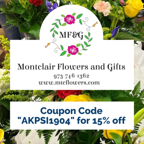 Montclair Flowers and Gifts | Phone Number: 973-746-1362 | Website: www.mtcflowers.com | Use Coupon Code "AKPSI1904" for 15% off your purchase.